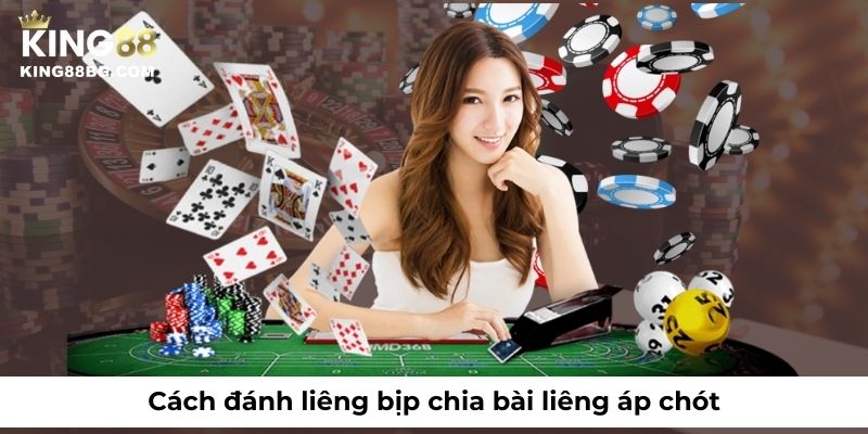 Cách đánh liêng bịp chia bài liêng áp chót